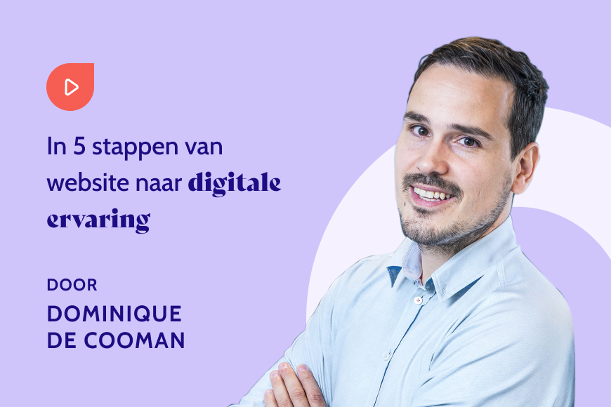 In 5 stappen van website naar digitale ervaring